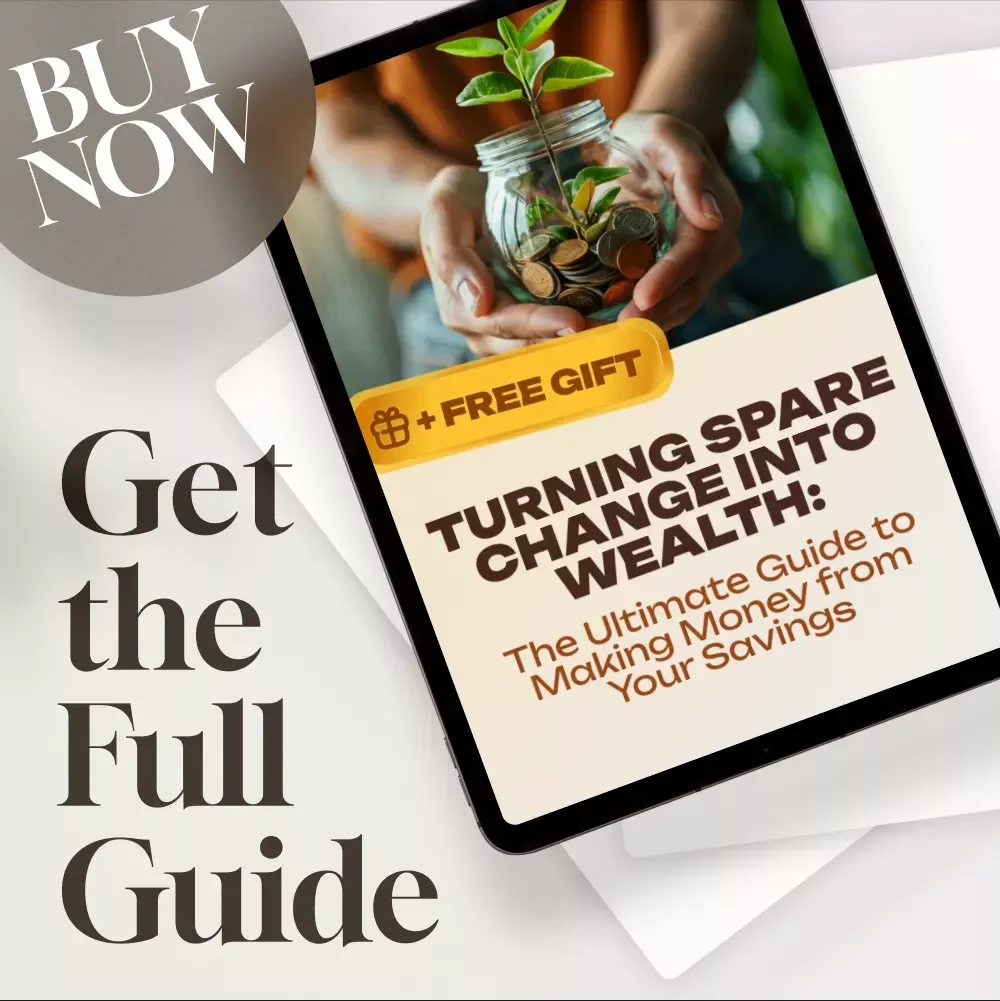 Turning Spare Change Into Wealth: The Ultimate Guide to Making Money from Your Savings | Digital Download | Personal Finance eBook | How to Make Money from Savings