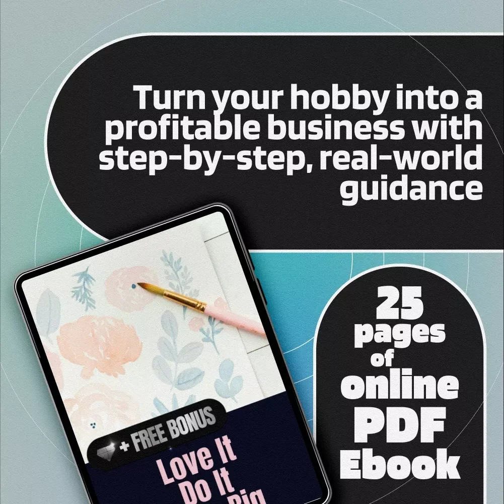 Love It Do It Earn Big | Turn Your Hobby Into a Wealth-Building Business | Hobby to Business eBook Guide for Creative Entrepreneurs