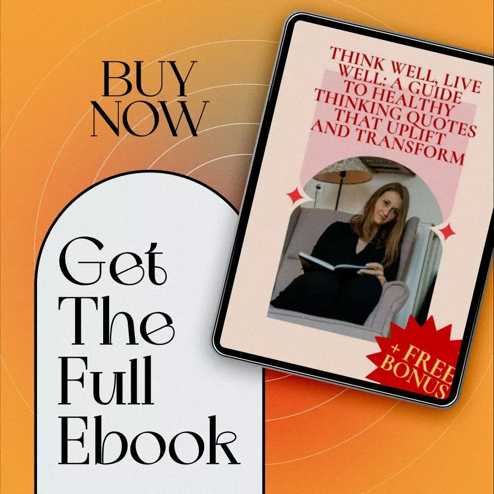 Think Well, Live Well: A Guide to Healthy Thinking Quotes That Uplift and Transform | Positive Mindset eBook | Healthy Thinking Quotes for Resilience & Daily Inspiration