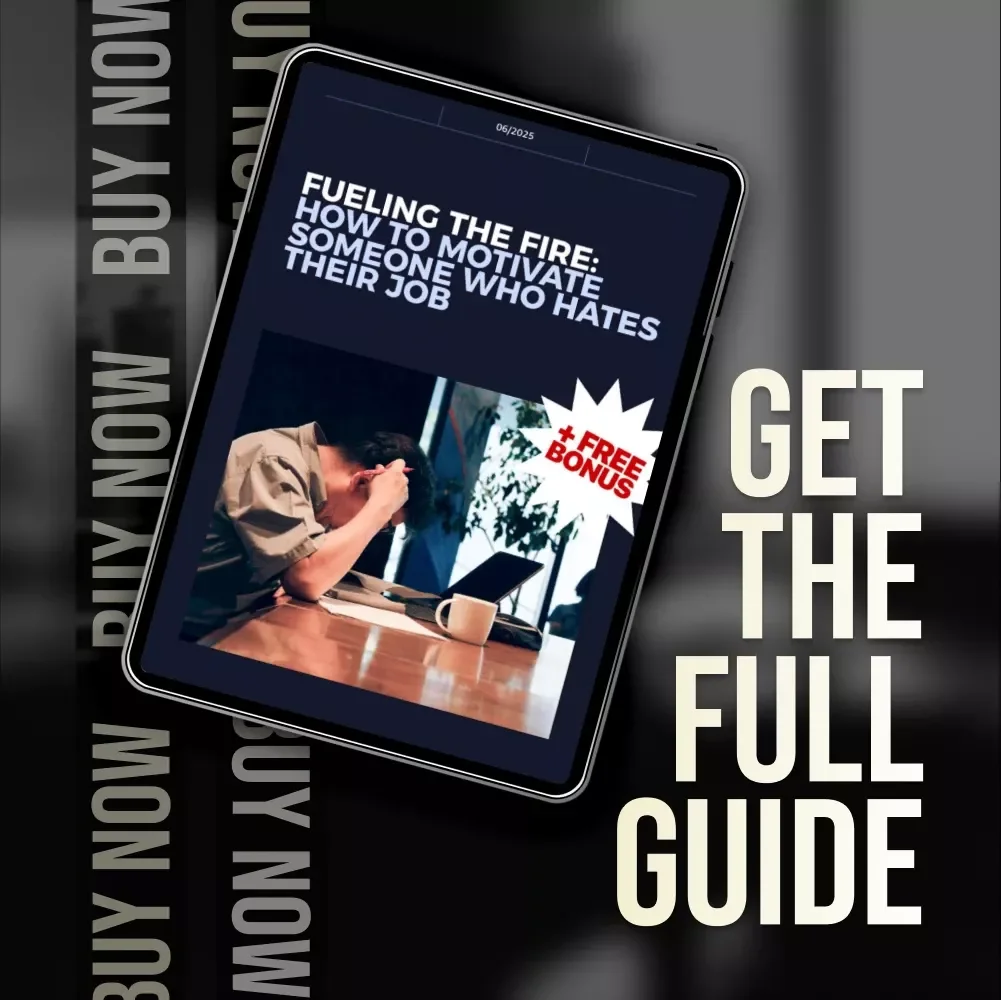 Fueling the Fire: How to Motivate Someone Who Hates Their Job | Digital Guide for Career Support, Workplace Burnout, & Employee Motivation