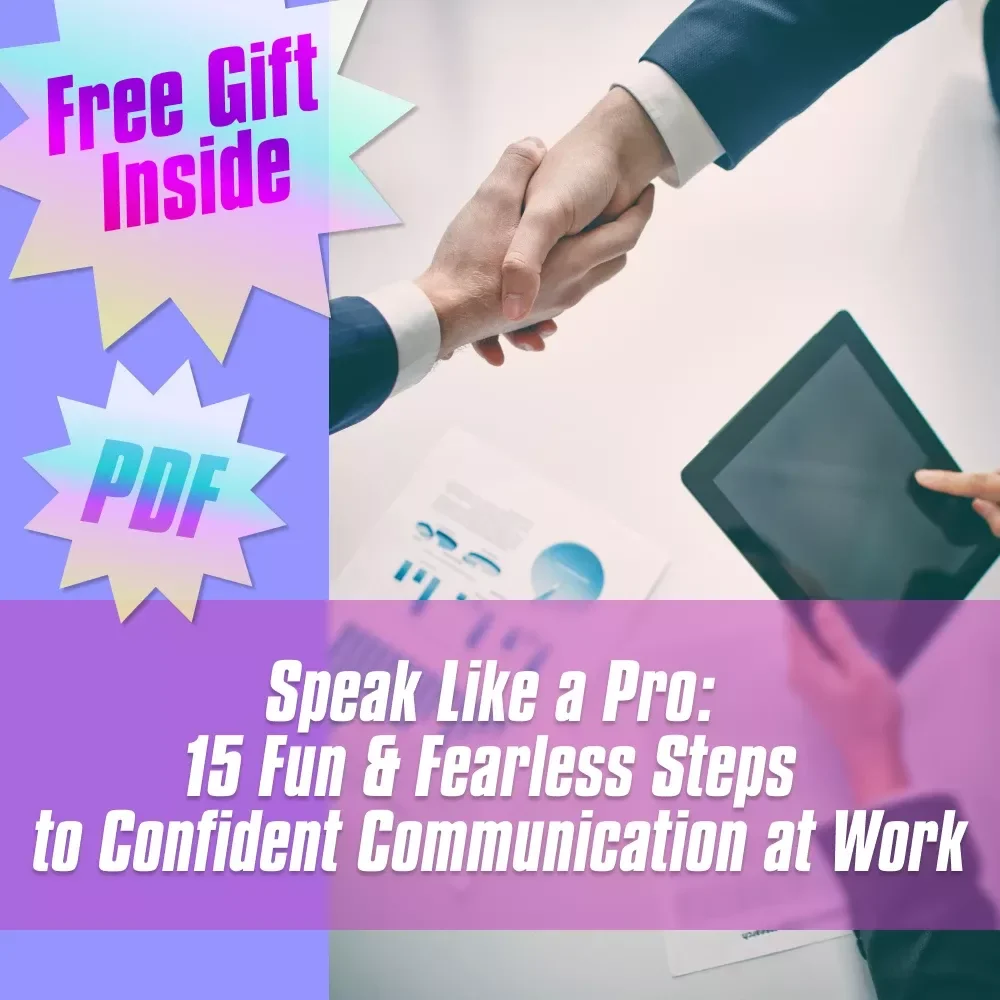 Speak Like a Pro: 15 Fun & Fearless Steps to Confident Communication at Work