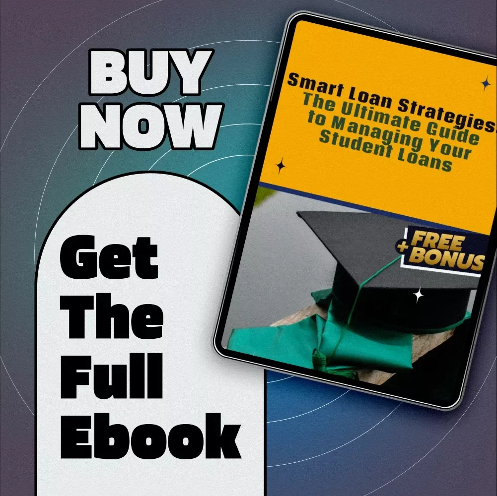 Smart Loan Strategies: The Ultimate Guide to Managing Your Student Loans | How to Manage Your Student Loans | Printable PDF eBook for Debt Repayment