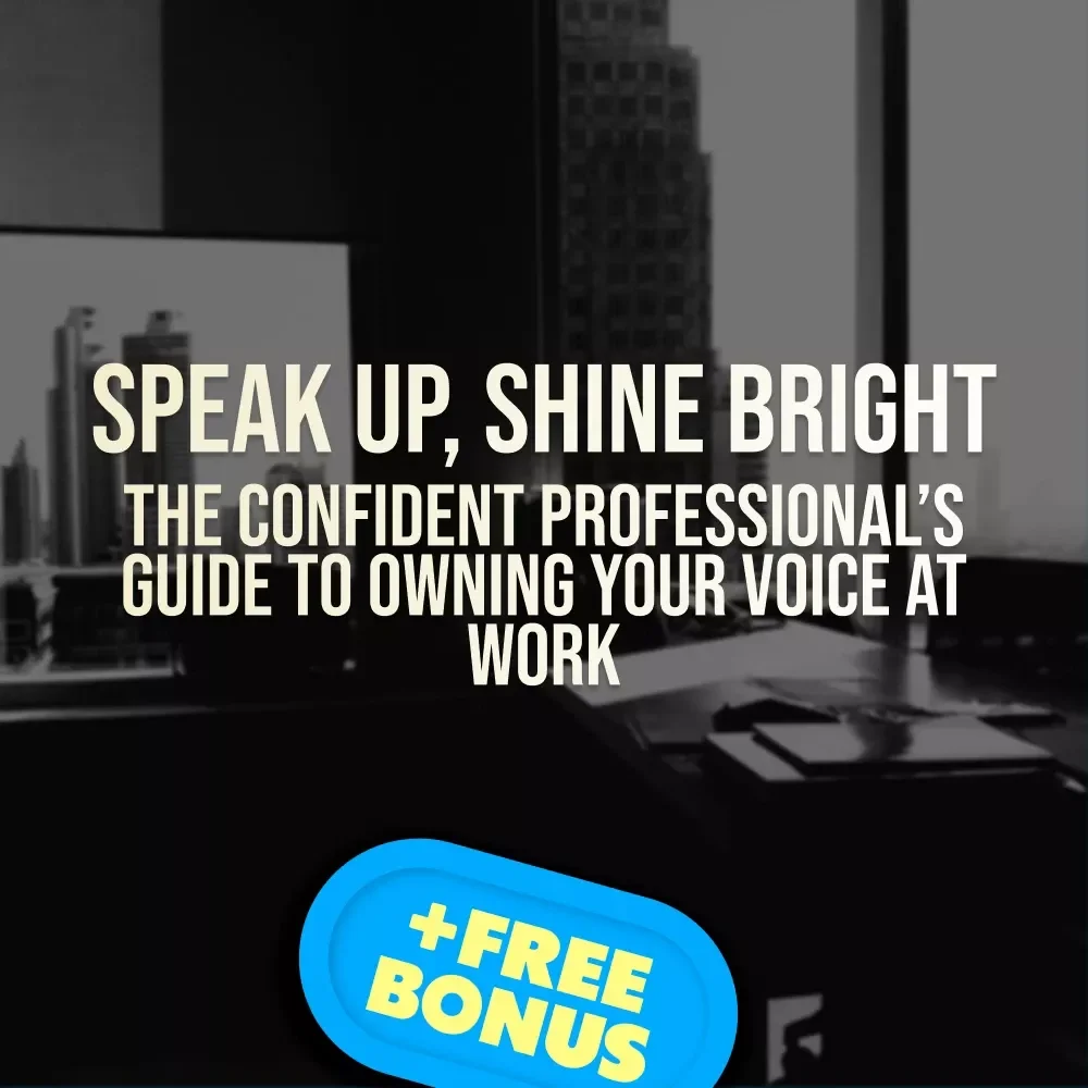Speak Up, Shine Bright: The Confident Professional’s Guide to Owning Your Voice at Work – Digital Guide for How to Speak with Confidence at Work, Leadership Communication, Workplace Confidence Tips