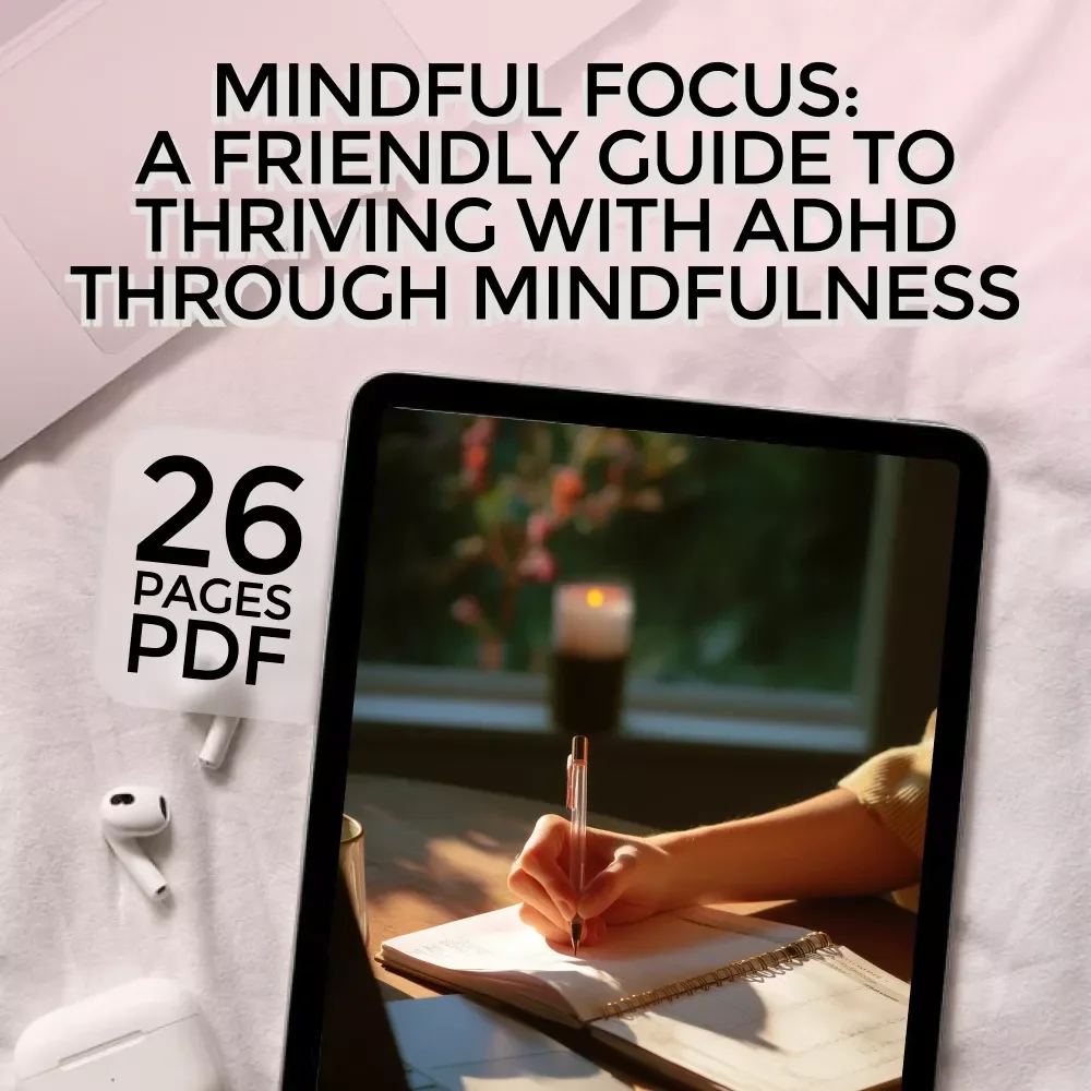 Mindful Focus: A Friendly Guide to Thriving with ADHD Through Mindfulness – ADHD eBook, Mindfulness for ADHD, Digital Download PDF