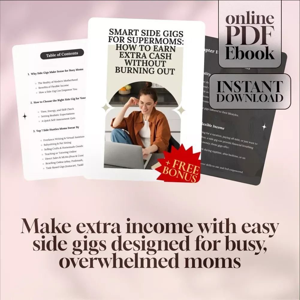 Smart Side Gigs for Supermoms: How to Earn Extra Cash Without Burning Out | Easy Side Gigs for Busy Moms | Work from Home Guide for Moms | eBook Download