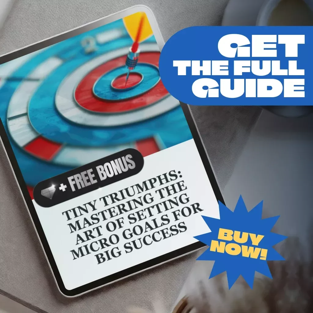Tiny Triumphs: Mastering the Art of Setting Micro Goals for Big Success | Digital Guide on How to Set Micro Goals for Motivation & Productivity