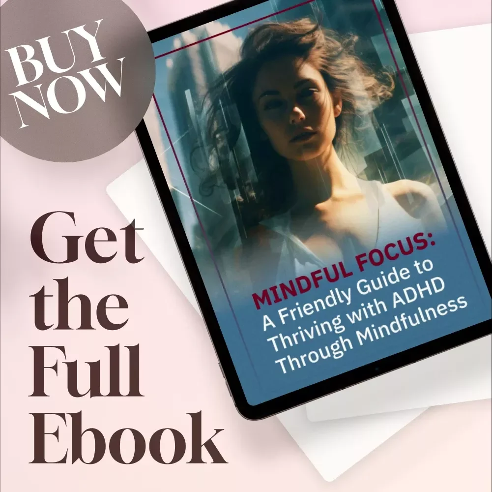 Mindful Focus: A Friendly Guide to Thriving with ADHD Through Mindfulness – ADHD eBook, Mindfulness for ADHD, Digital Download PDF