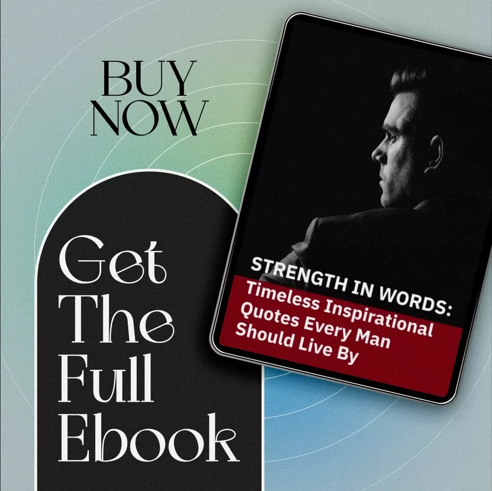 Strength in Words: Timeless Inspirational Quotes Every Man Should Live By | Inspirational Quotes for Men | Motivational eBook for Men | Digital Download Guide