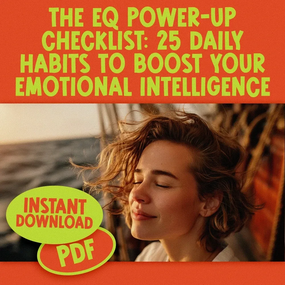 The EQ Power-Up Checklist: 25 Daily Habits to Boost Your Emotional Intelligence