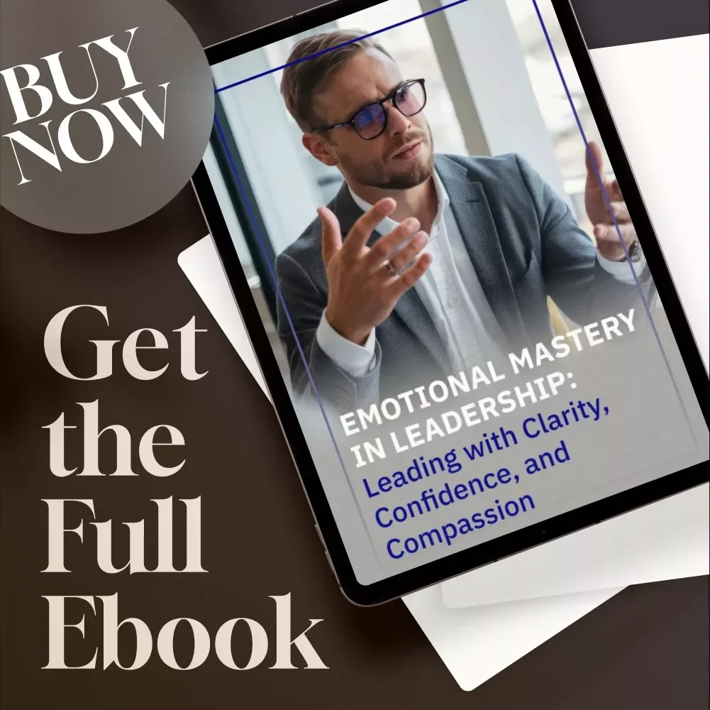 Emotional Mastery in Leadership: Leading with Clarity, Confidence, and Compassion | eBook Guide for Managing Emotions in Leadership, Emotional Intelligence for Leaders
