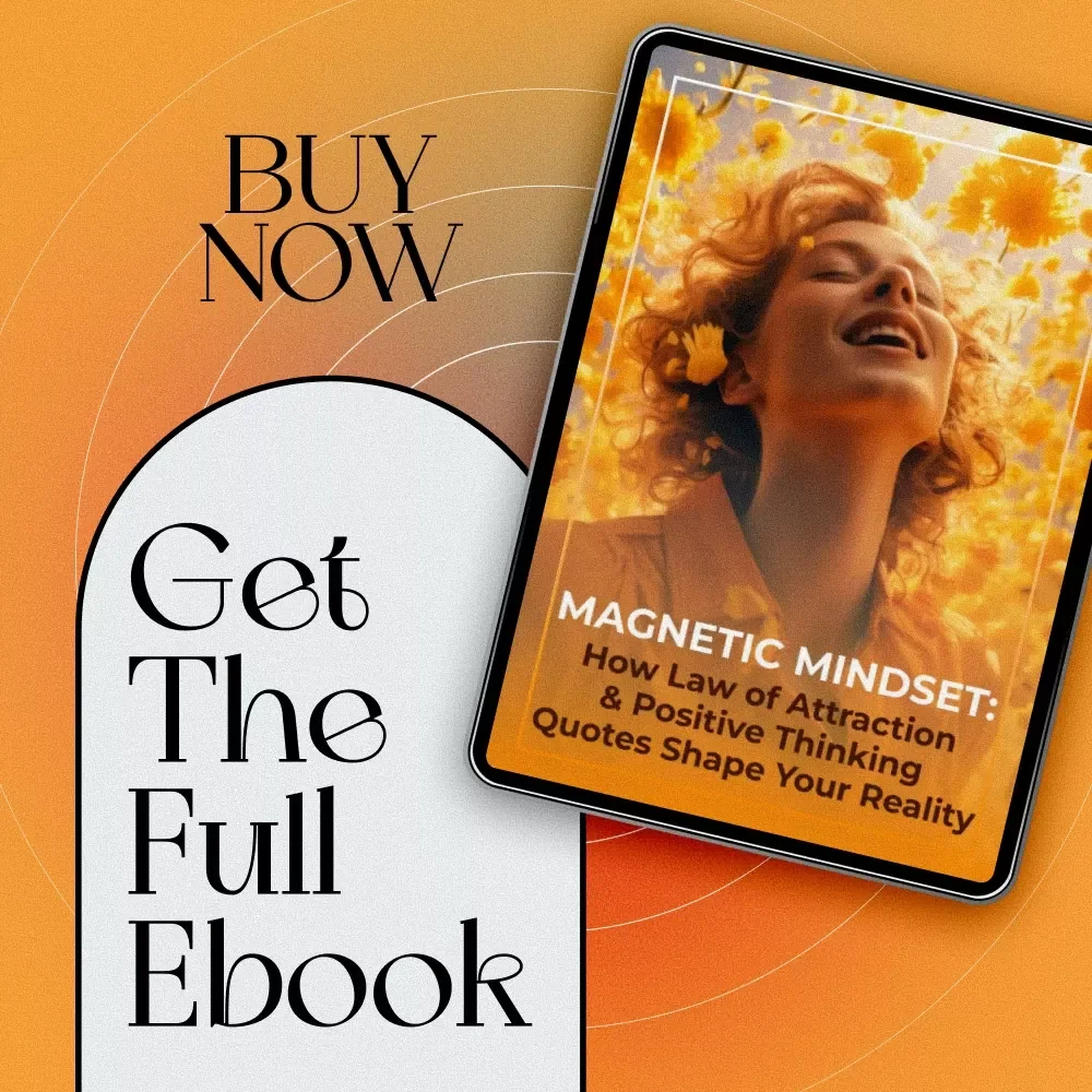Magnetic Mindset: How Law of Attraction & Positive Thinking Quotes Shape Your Reality | Law of Attraction eBook | Positive Thinking Quotes Digital Guide