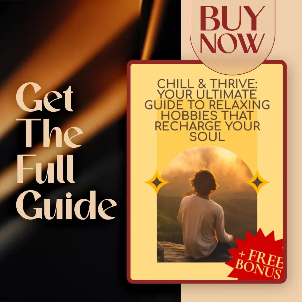 Chill & Thrive: Your Ultimate Guide to Relaxing Hobbies That Recharge Your Soul | Digital Download Guide for Relaxing Hobbies, Self-Care Activities, and Stress Relief