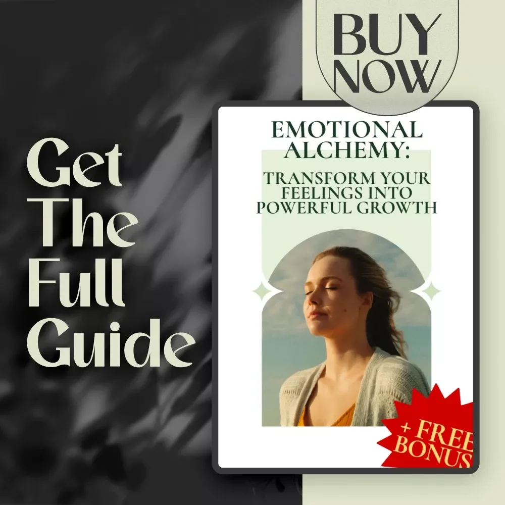 Emotional Alchemy: Transform Your Feelings into Powerful Growth | Digital Guide on How to Use Your Emotions to Grow | Self-Improvement eBook