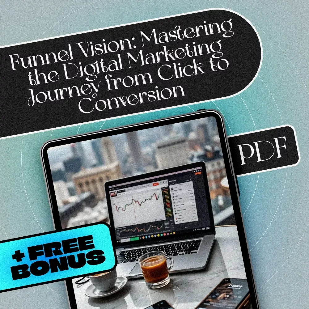 Funnel Vision: Mastering the Digital Marketing Journey from Click to Conversion | Digital Marketing Funnels eBook, Funnel Strategy Guide, Click to Conversion Checklist