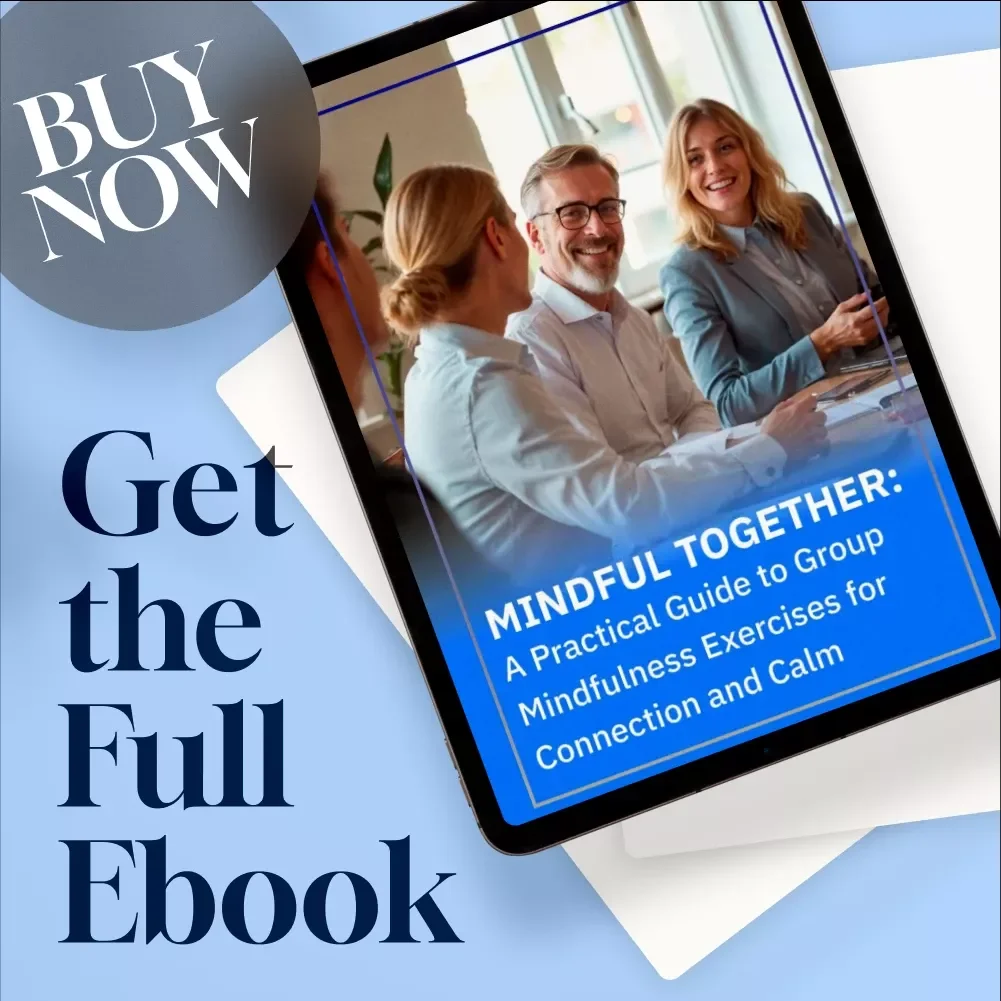 Mindful Together: A Practical Guide to Group Mindfulness Exercises for Connection and Calm | eBook for Teams, Families, and Communities | Mindfulness Exercises for Groups