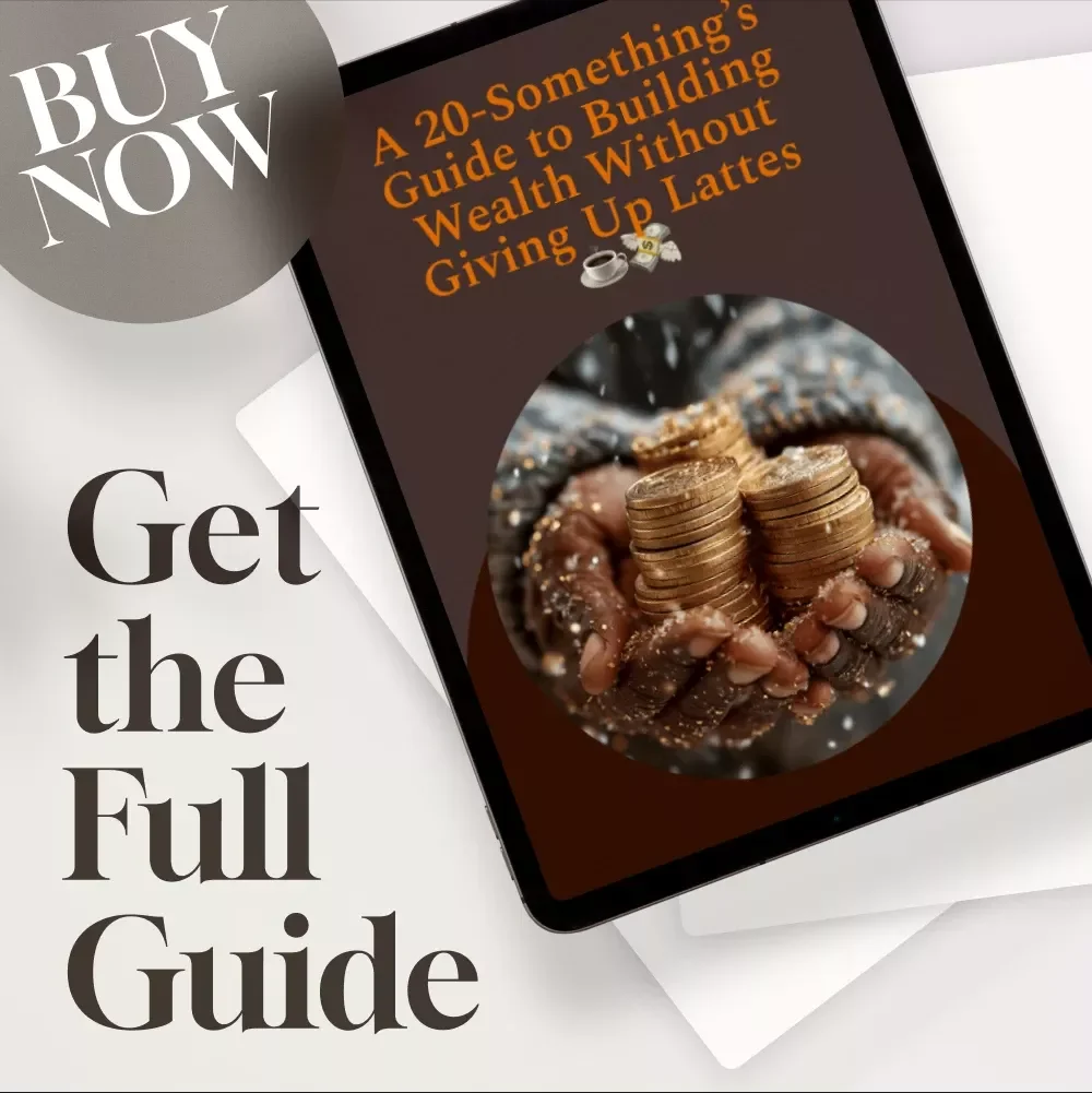 A 20-Something’s Guide to Building Wealth Without Giving Up Lattes | How to Budget in Your 20s | Personal Finance eBook | Money Management Guide for Young Adults