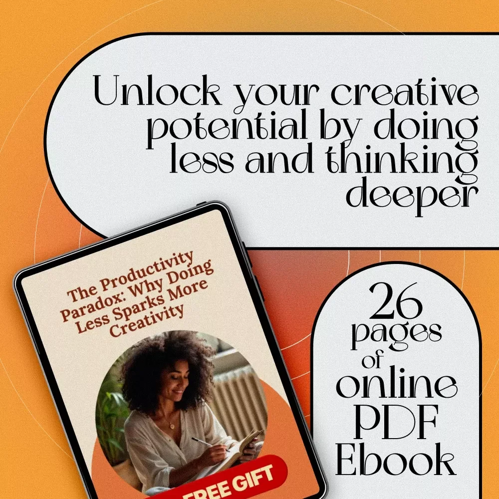 The Productivity Paradox: Why Doing Less Sparks More Creativity | eBook Guide for Creatives | If You Want to Be More Creative Become Less Productive