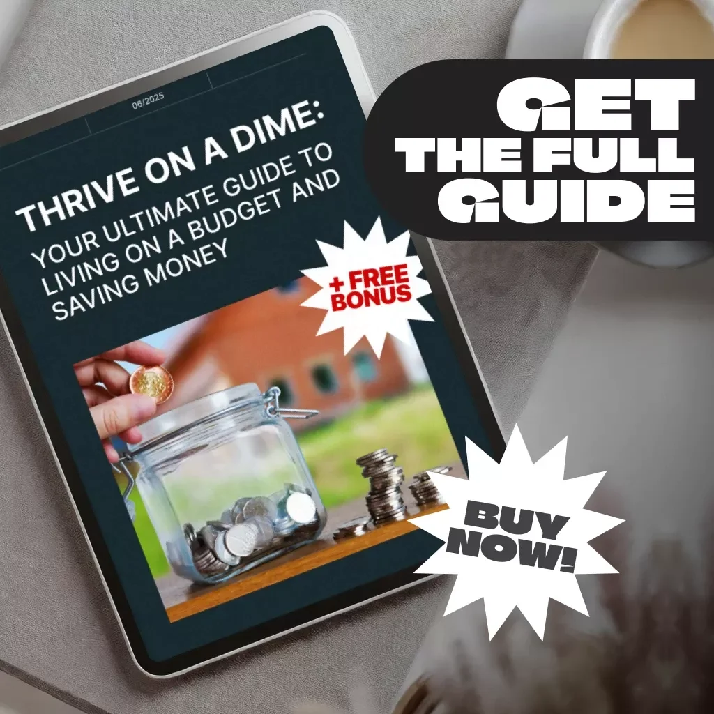 Thrive on a Dime: Your Ultimate Guide to Living on a Budget and Saving Money | Digital Budgeting Guide | How to Live on a Budget and Save Money eBook