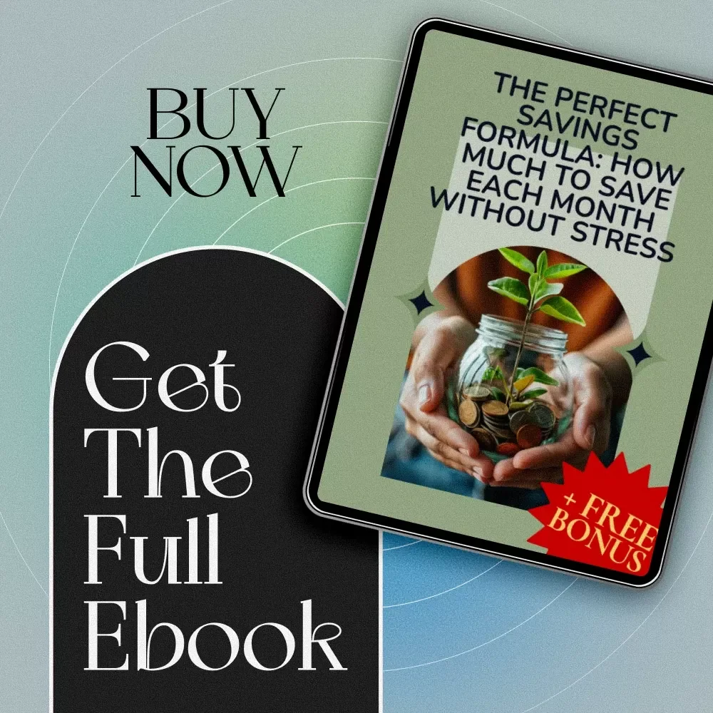 The Perfect Savings Formula: How Much to Save Each Month Without Stress | eBook for Budgeting, Monthly Saving Tips, and Personal Finance Goals