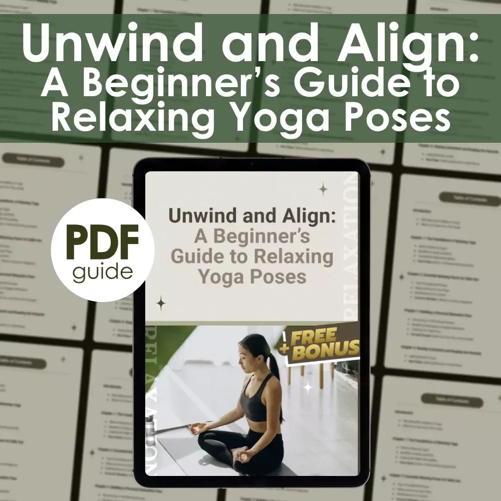 Unwind and Align: A Beginner’s Guide to Relaxing Yoga Poses | Digital Guide for Stress Relief, Self-Care & Gentle Yoga Practice