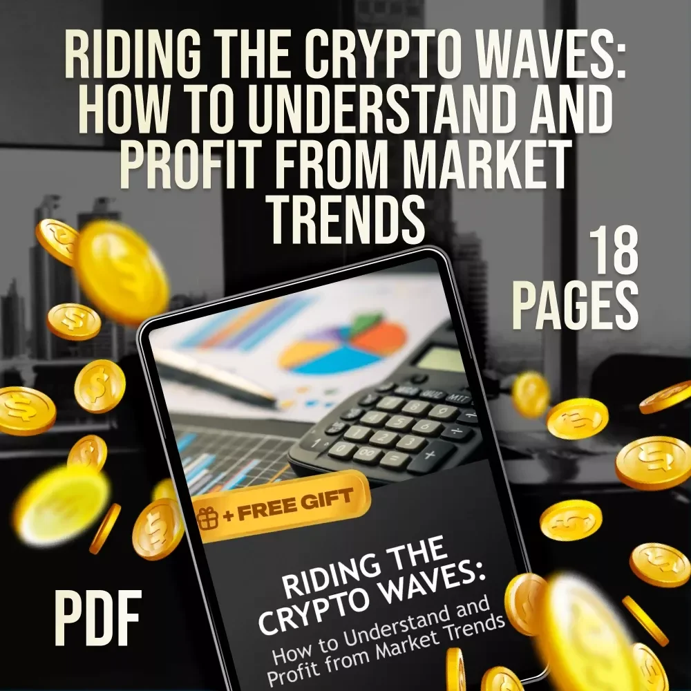 Riding the Crypto Waves: How to Understand and Profit from Market Trends – Digital Guide to Crypto Market Trends for Beginners & Investors