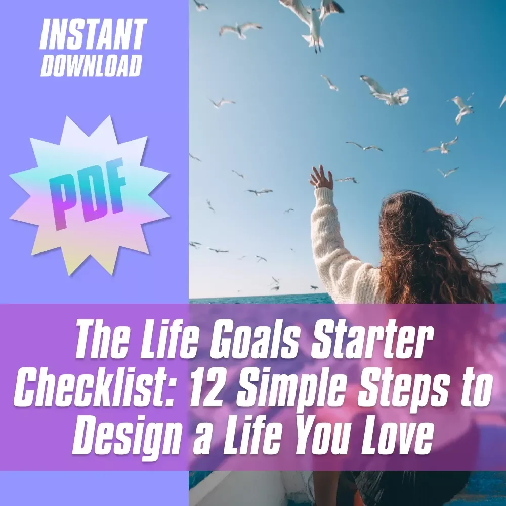 The Life Goals Starter Checklist: 12 Simple Steps to Design a Life You Love | Goal Setting Checklist | Life Goals Digital Download