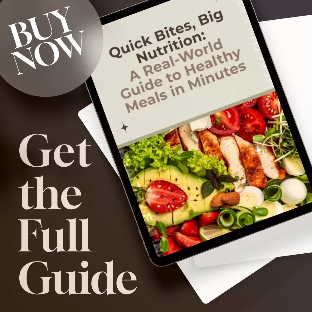 Quick Bites, Big Nutrition: A Real-World Guide to Healthy Meals in Minutes | Quick Nutritious Meals eBook, 10-Minute Recipes, Meal Prep Checklist, Healthy Eating Made Easy