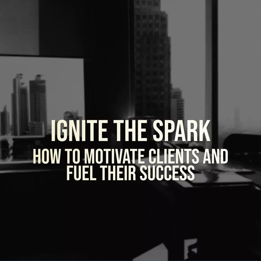 Ignite the Spark: How to Motivate Clients and Fuel Their Success | Client Motivation Guide | Digital Download for Coaches & Mentors