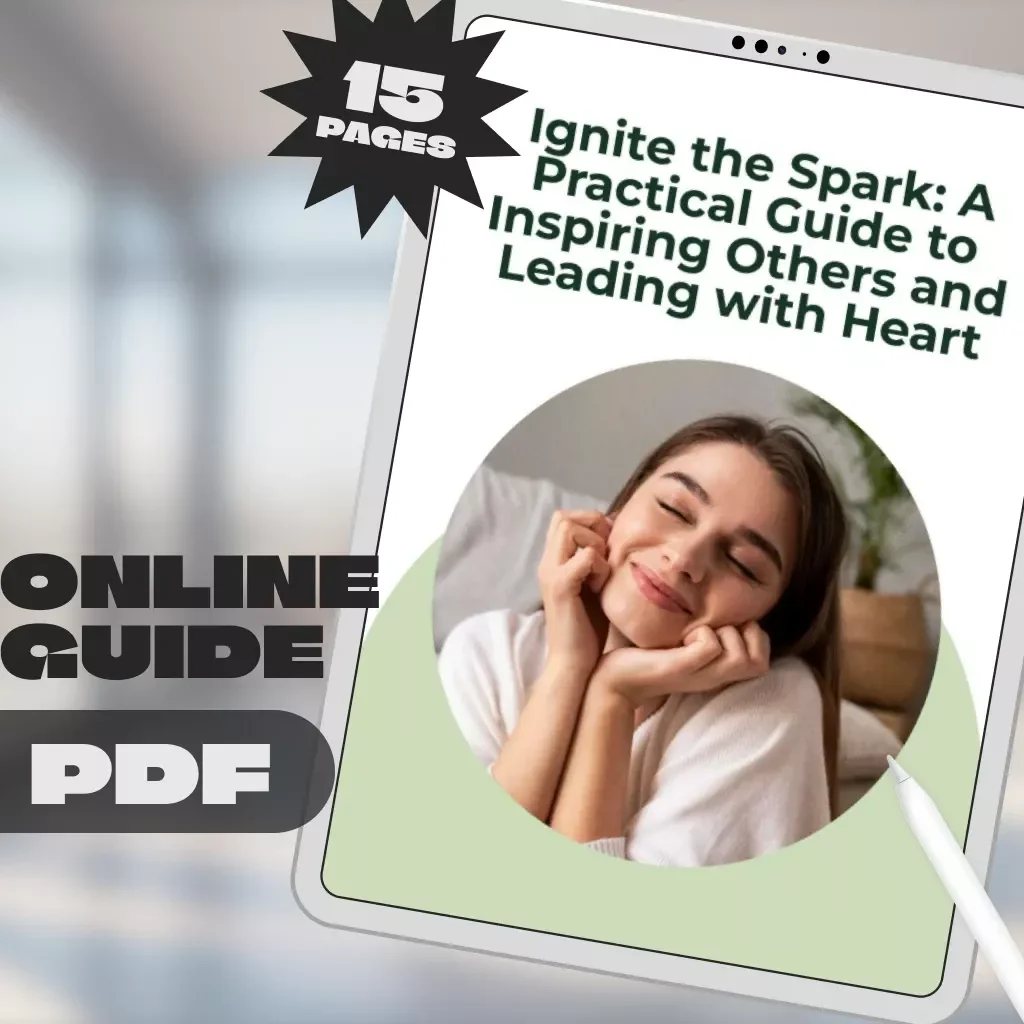 Ignite the Spark: A Practical Guide to Inspiring Others and Leading with Heart | Digital Guide on How Do You Inspire People | Leadership eBook & Checklist Download