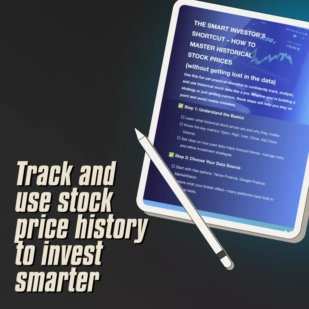 The Smart Investor’s Shortcut – How to Master Historical Stock Prices (Without Getting Lost in the Data) | Digital Checklist | How Do I Find Historical Stock Prices Guide