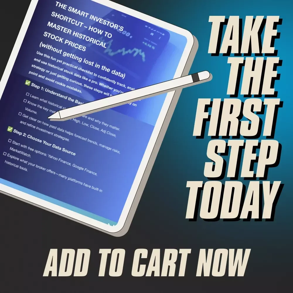 The Smart Investor’s Shortcut – How to Master Historical Stock Prices (Without Getting Lost in the Data) | Digital Checklist | How Do I Find Historical Stock Prices Guide