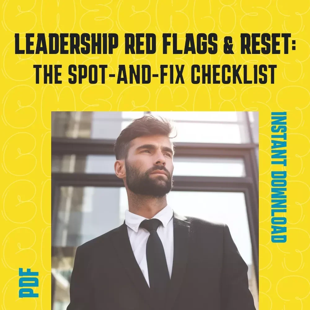 Leadership Red Flags & Reset: The Spot-and-Fix Checklist – Poor Leadership Qualities Guide, Fix-It Moves, Leadership Reset, Digital Download