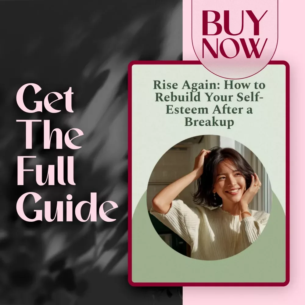 Rise Again: How to Rebuild Your Self-Esteem After a Breakup – Digital Guide for Emotional Healing & Confidence Recovery