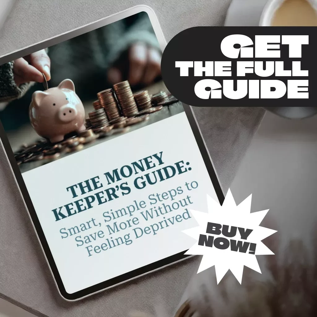 The Money Keeper’s Guide: Smart, Simple Steps to Save More Without Feeling Deprived | Digital Guide for How to Get Better at Saving Money, Budget Planning & Financial Habits