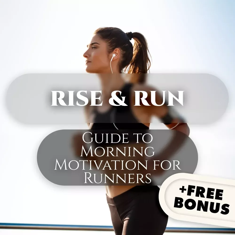 Rise & Run: Your Ultimate Guide to Morning Motivation for Runners | How to Get Motivated to Run in the Morning | Digital Download Guide