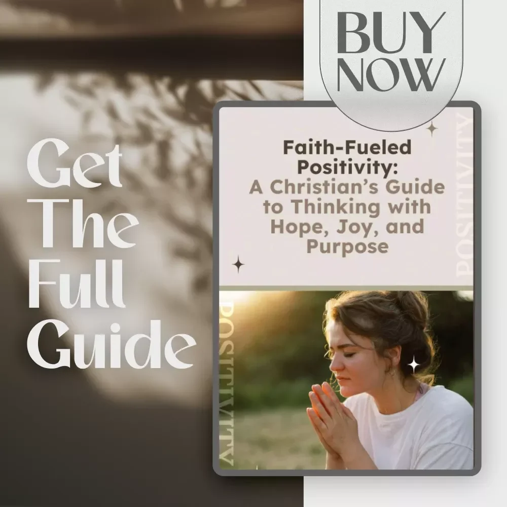 Faith-Fueled Positivity: A Christian’s Guide to Thinking with Hope, Joy, and Purpose | Christian Books on Positive Thinking | Digital Download Guide