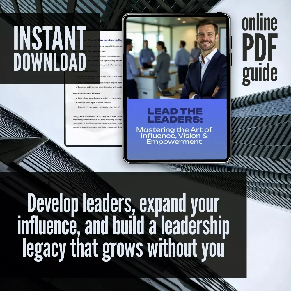 Lead the Leaders: Mastering the Art of Influence, Vision & Empowerment | How to Be a Leader of Leaders Guide | Leadership Development eBook