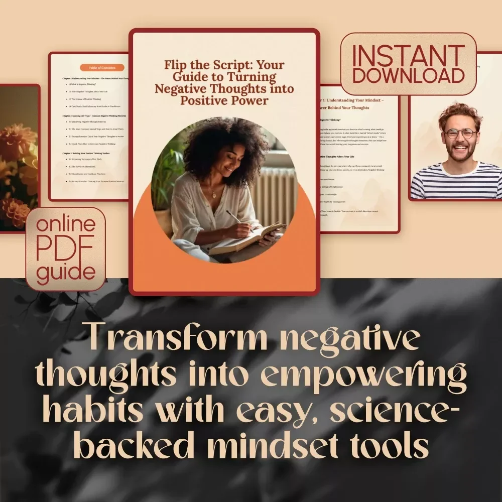Flip the Script: Your Guide to Turning Negative Thoughts into Positive Power – Digital Guide to Change Negative Thinking into Positive Mindset | Self-Help eBook for Mental Wellness & Personal Growth