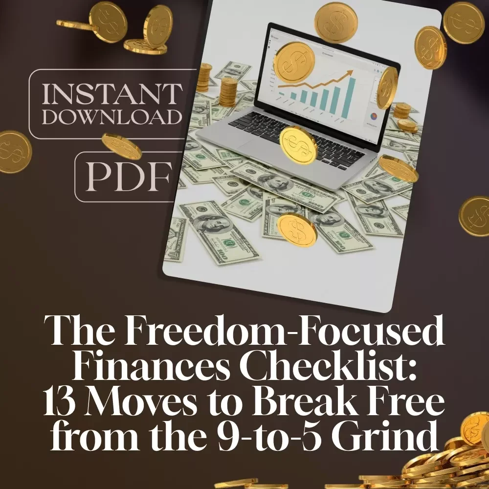 The Freedom-Focused Finances Checklist: 13 Moves to Break Free from the 9-to-5 Grind | Digital Download for Financial Independence | Things I Did Differently to Become Financially Independent