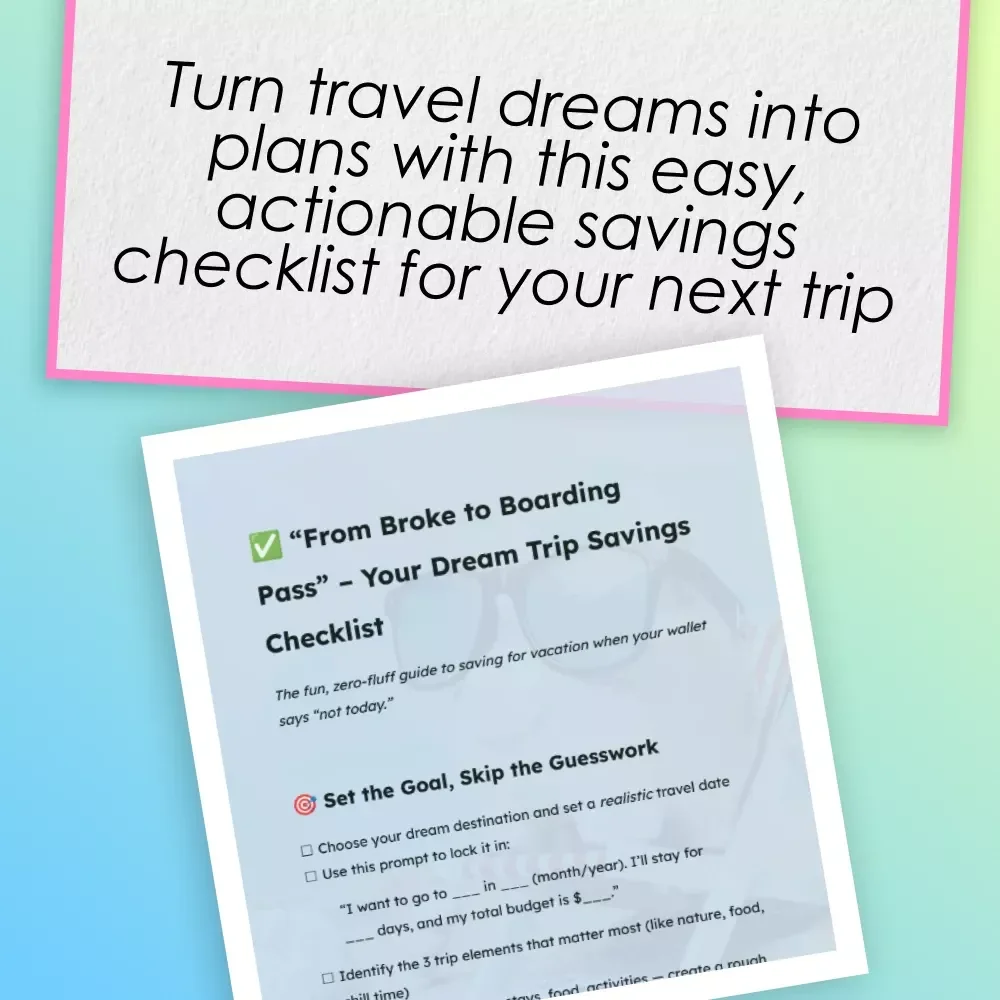 “From Broke to Boarding Pass” – Your Dream Trip Savings Checklist | How to Save for a Vacation on a Tight Budget | Digital Travel Budgeting Guide