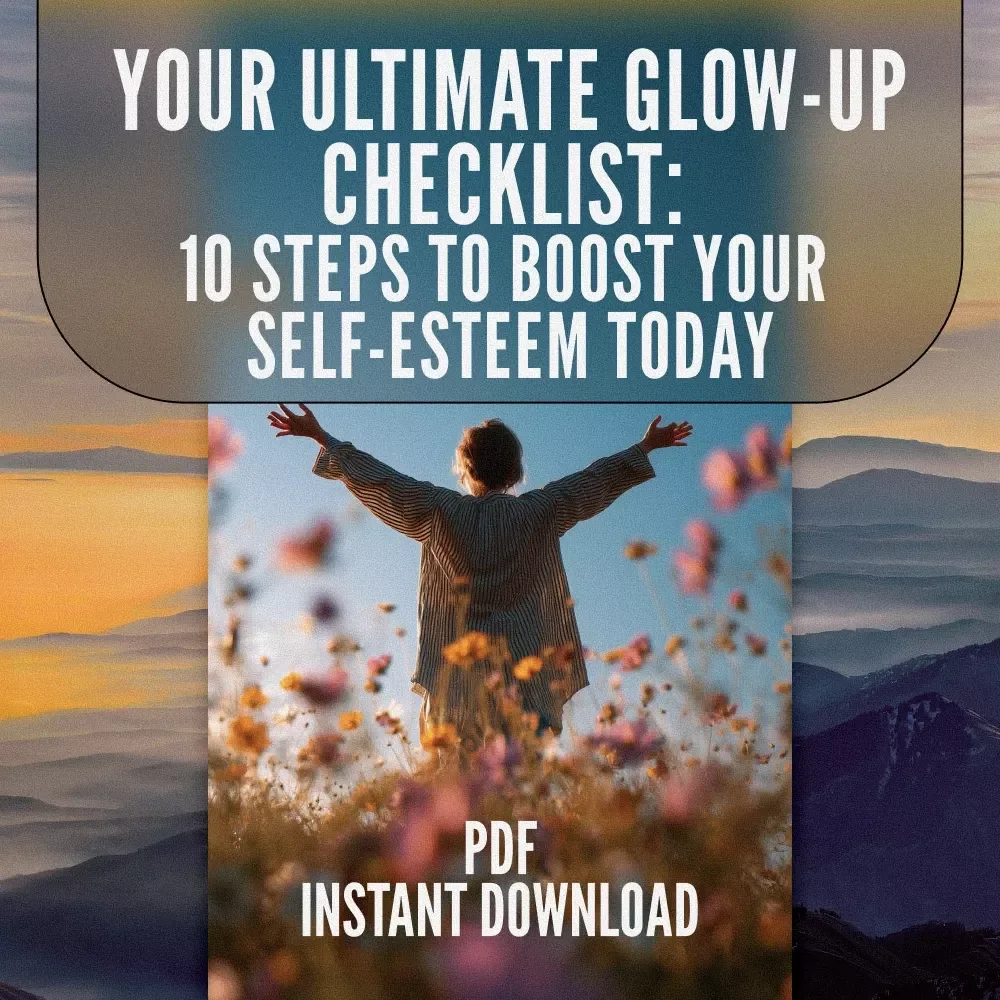 Your Ultimate Glow-Up Checklist: 10 Steps to Boost Your Self-Esteem Today | 10 Things to Boost Your Self Esteem | Confidence Building Digital Download