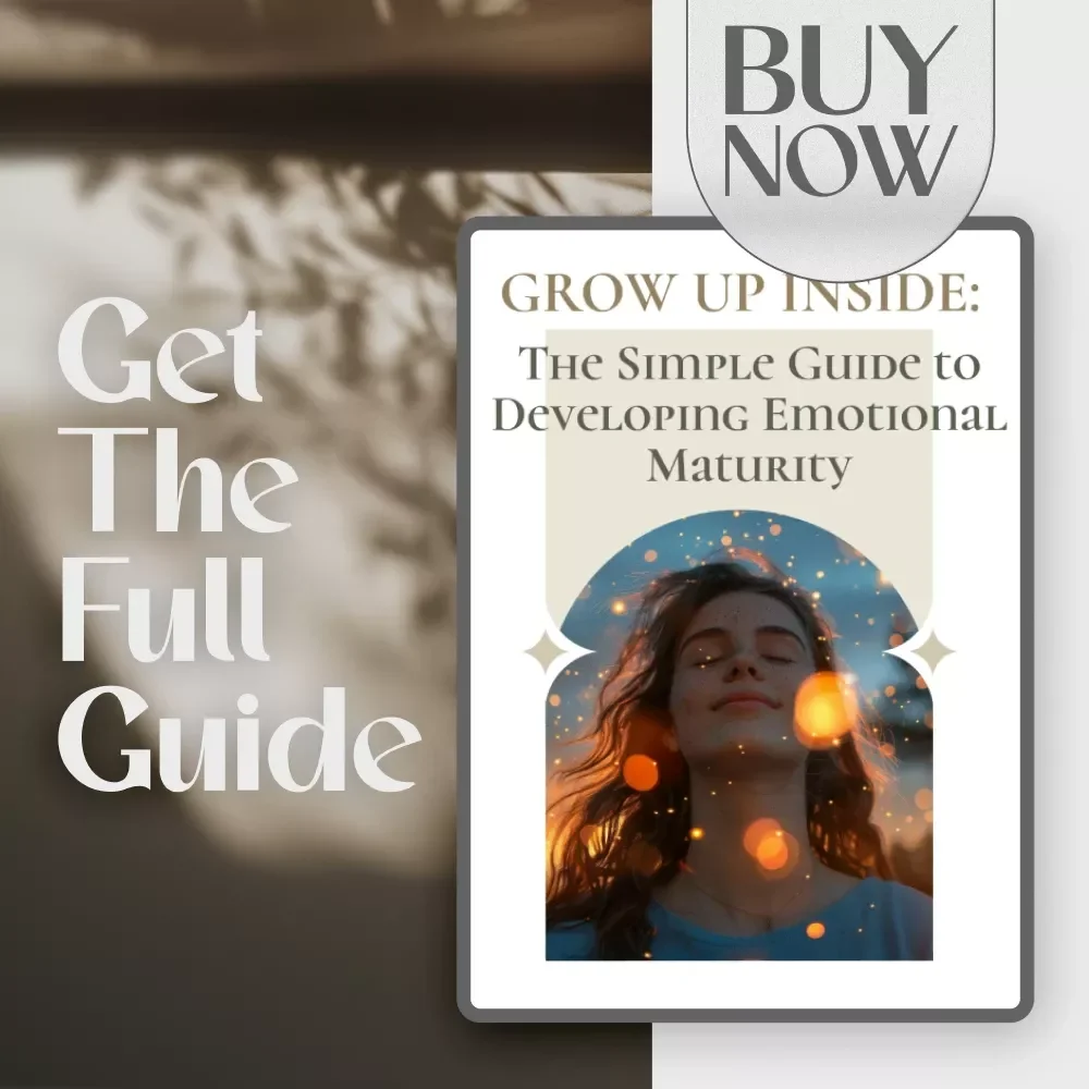 Grow Up Inside: The Simple Guide to Developing Emotional Maturity | Digital Guide for Self-Awareness, Emotional Growth & Regulation