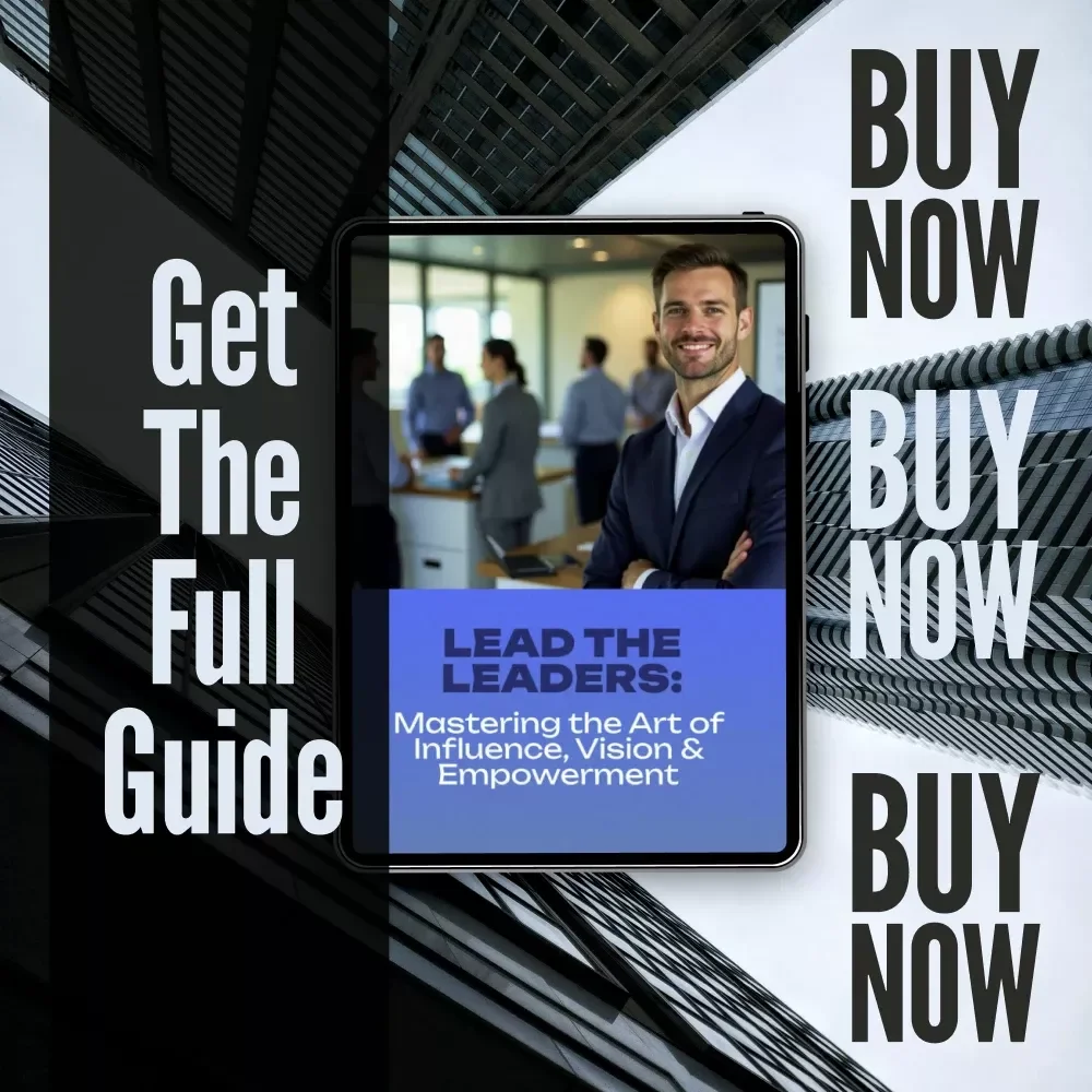 Lead the Leaders: Mastering the Art of Influence, Vision & Empowerment | How to Be a Leader of Leaders Guide | Leadership Development eBook