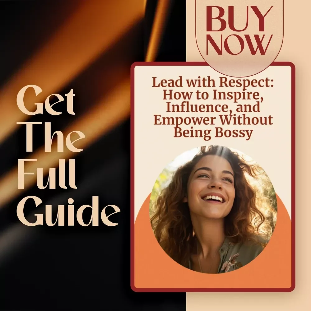 Lead with Respect: How to Inspire, Influence, and Empower Without Being Bossy | Digital Guide on How to Be a Leader Without Being Bossy