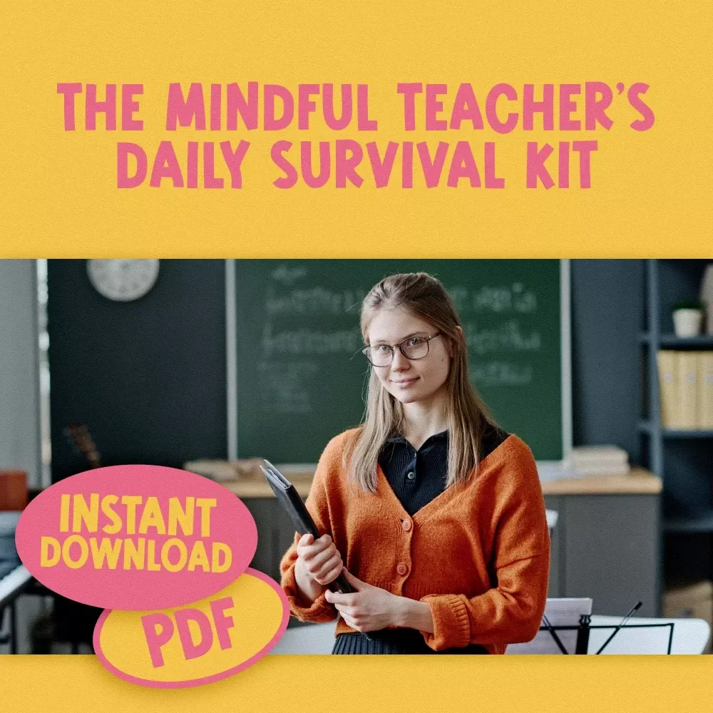 The Mindful Teacher’s Daily Survival Kit | Mindfulness for Teachers Checklist, Daily Habits, Calm Classroom eBook PDF