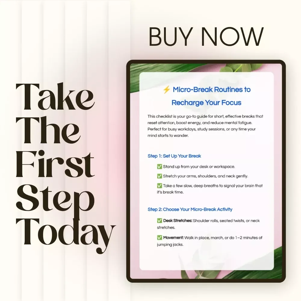 Micro-Break Routines to Recharge Your Focus | Digital Checklist for Resetting Attention, Boosting Energy & Reducing Fatigue | Micro-Break Routines to Reset Attention