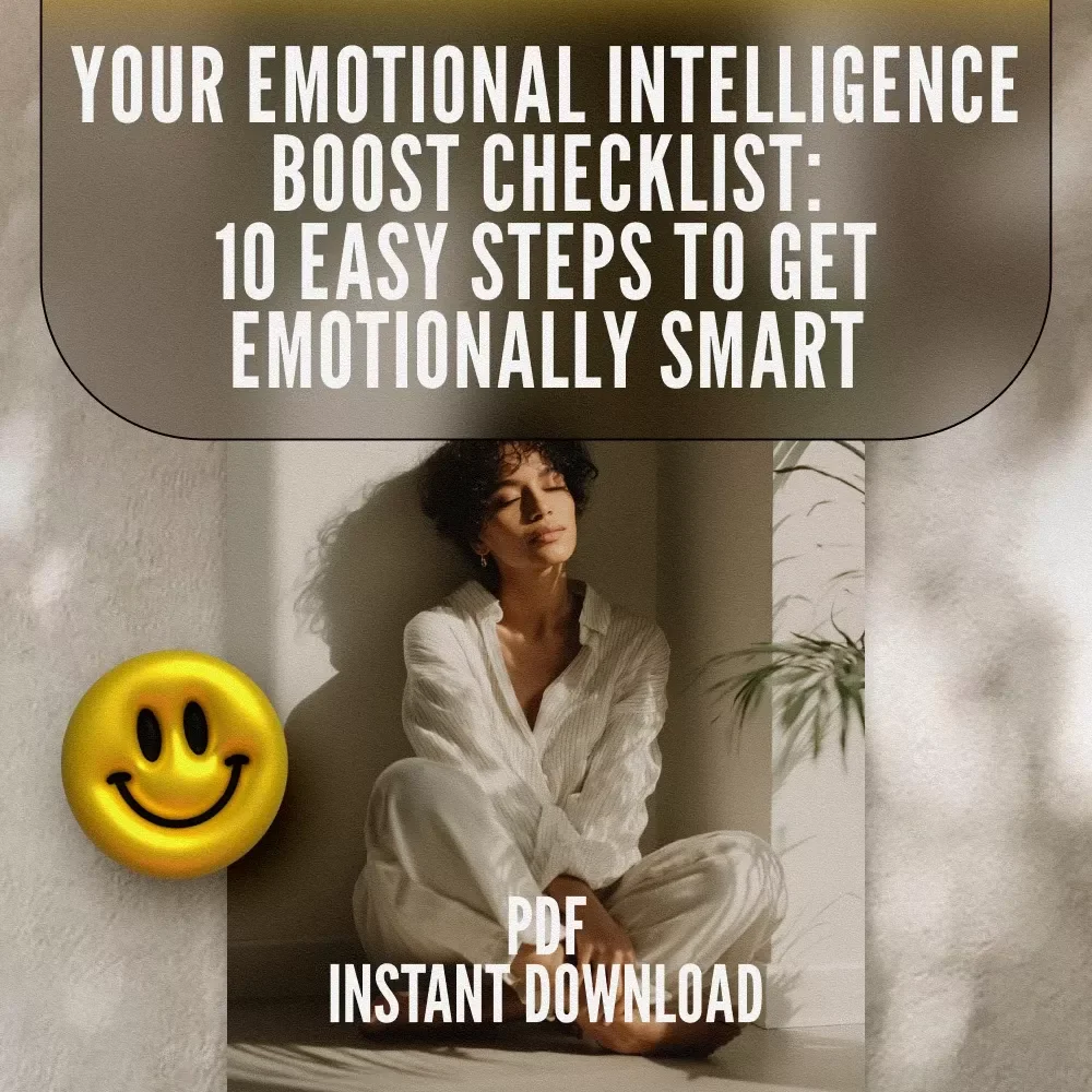 Your Emotional Intelligence Boost Checklist: 10 Easy Steps to Get Emotionally Smart | How to Work on Emotional Intelligence | Digital Self-Growth PDF
