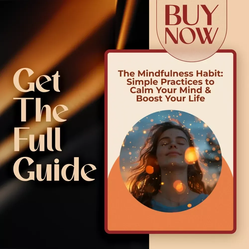 The Mindfulness Habit: Simple Practices to Calm Your Mind & Boost Your Life | Digital Guide to Mindful Living, Ways to Practice Mindfulness Daily, eBook PDF Download