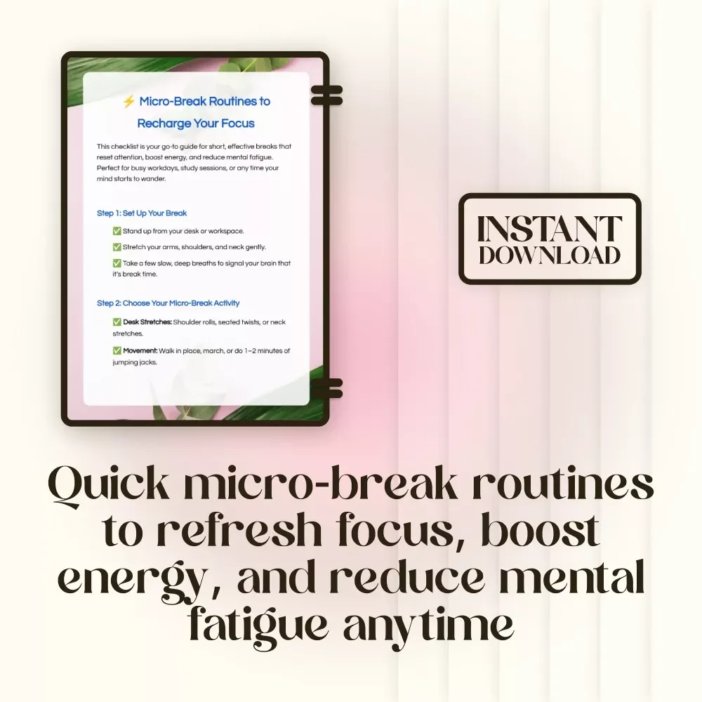 Micro-Break Routines to Recharge Your Focus | Digital Checklist for Resetting Attention, Boosting Energy & Reducing Fatigue | Micro-Break Routines to Reset Attention