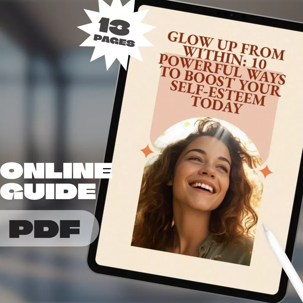 Glow Up from Within: 10 Powerful Ways to Boost Your Self-Esteem Today | Digital Guide | 10 Things to Boost Your Self Esteem | Self-Esteem eBook